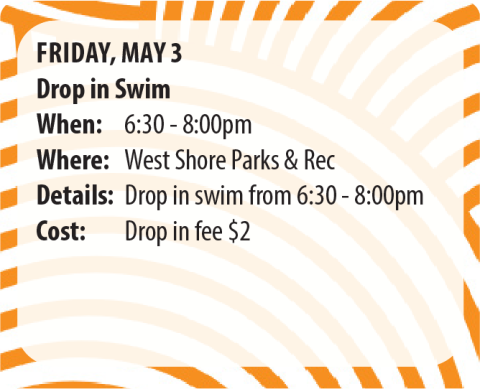 Event poster for Drop in Swim on May 3 from 6:30 to 8:00 PM at West Shore Parks & Rec, with a drop-in fee of $2.