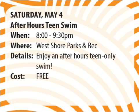 Event poster for After Hours Teen Swim on May 4 from 8:00 to 9:30 PM at West Shore Parks & Rec, free for teens.