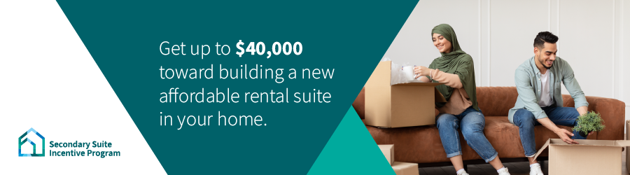 Banner promoting Secondary Suite Incentive Program offering up to $40,000 towards building a new affordable rental suite in a home, with an image of a couple packing boxes.